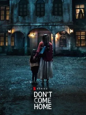 Don’t Come Home 2024 Season 1 Hindi Audio WEB-DL 1080p – 2160p [ALL EPISODES]